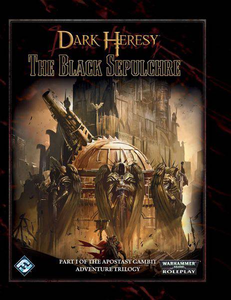 DARK HERESY - THE BLACK SEPULCHRE - PART I OF THE APOSTASY GAMBIT - DH13 - RPG RELIQUARY