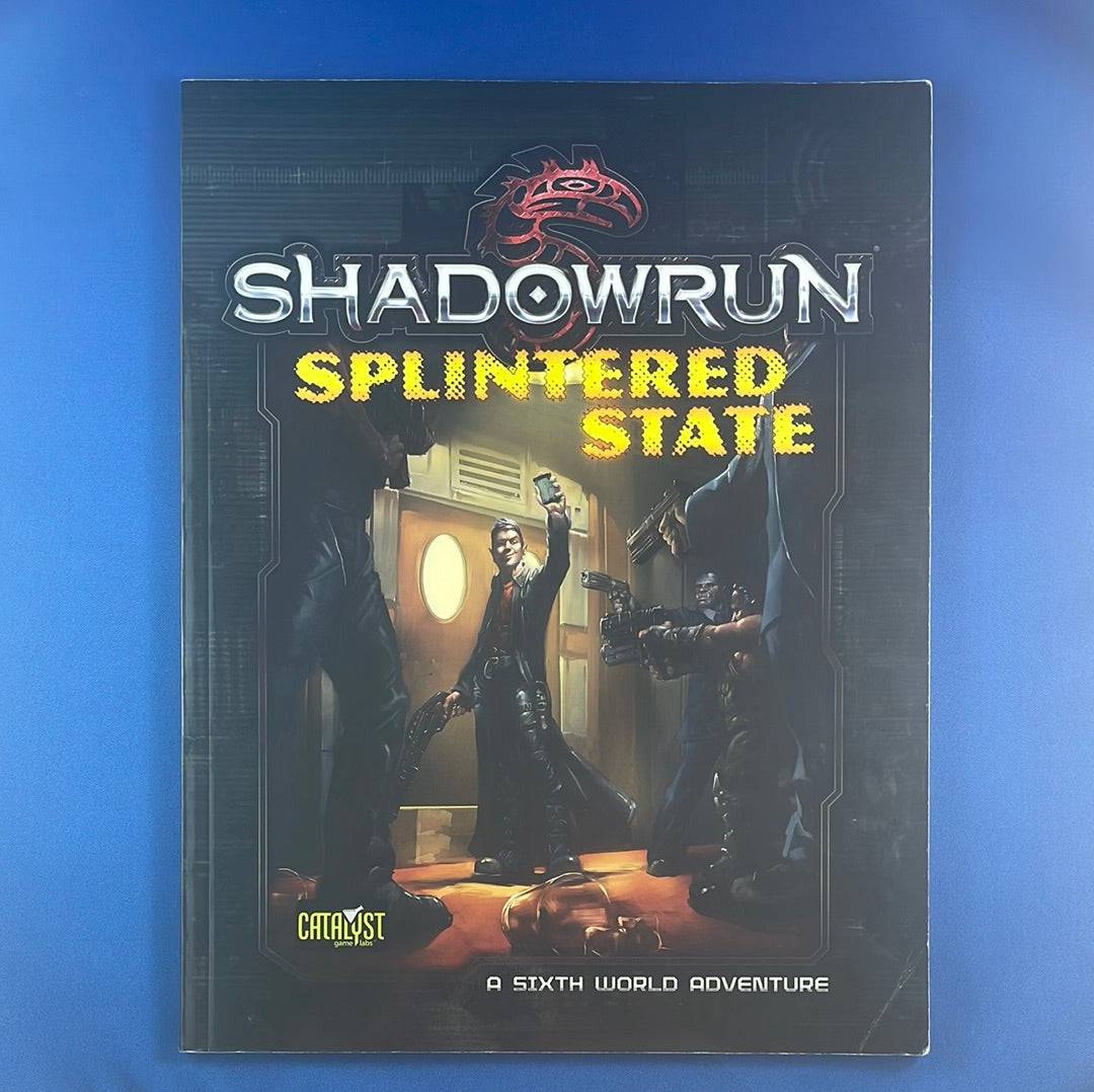 SHADOWRUN - SPLINTERED STATE - 27400 CATALYST GAME LABS - RPG RELIQUARY